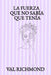 La Fuerza Que No Sabía Que Tenía by Editorial Mundo Latino, Val Richmond
