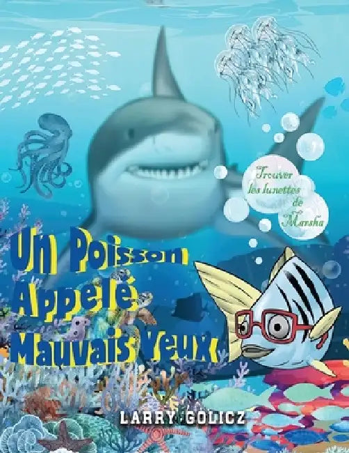 Un Poisson Appelé Mauvais Yeux: Trouver les Lunettes de Marsha by Larry Golicz