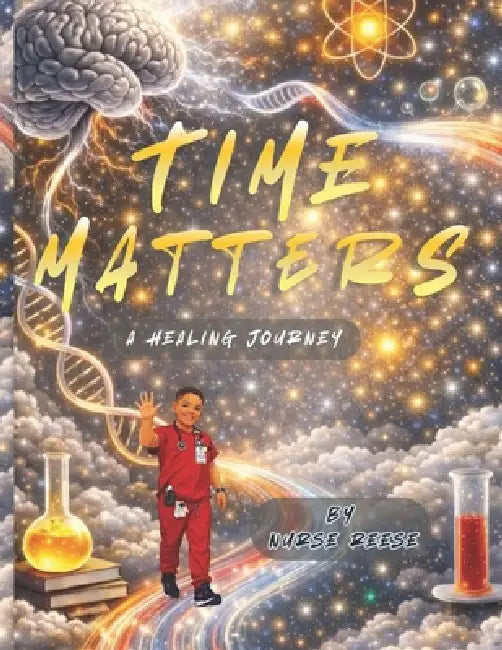Time Matters: A Healing Journey by Nurse Reese