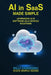 AI in SaaS - Made Simple: Leveraging AI in Software-as-a-Service Solutions by Willy Danenberg