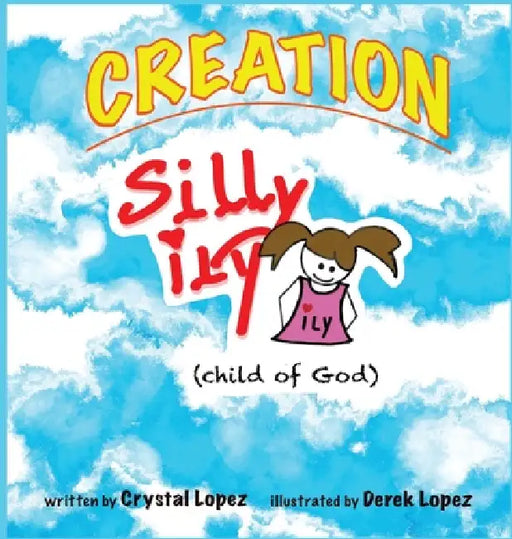 Creation, Silly ily, (child of God) by Crystal Lopez, Derek Lopez