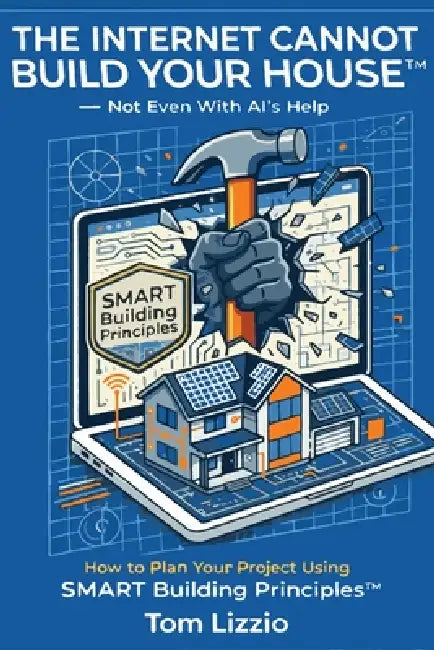 The Internet Cannot Build Your House(TM) by Tom Lizzio