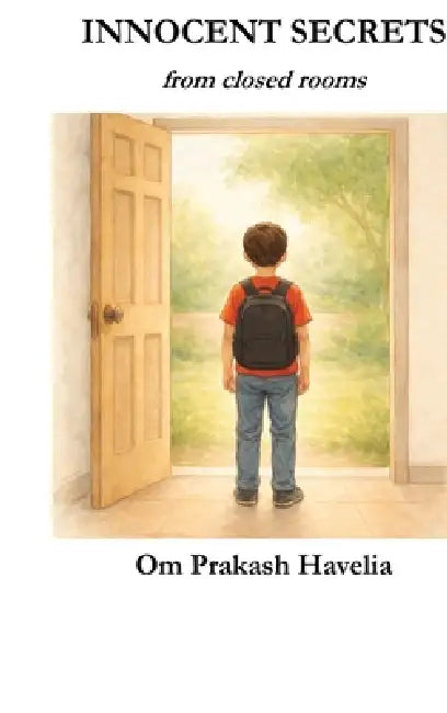 Innocent Secrets: From Closed Rooms by Om Prakash Havelia