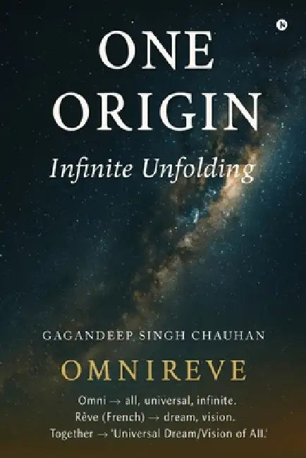 One Origin: Infinite Unfolding by Gagandeep Singh Chauhan