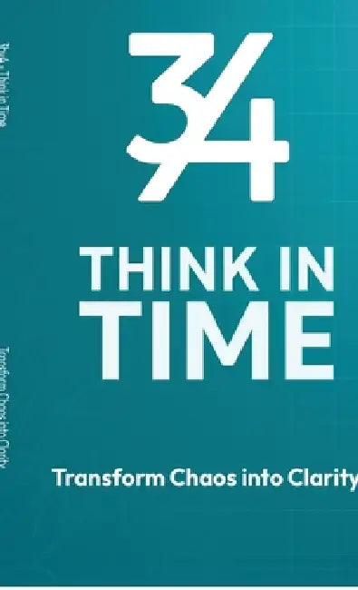 3by4 Think in Time - Transform Chaos to Clarity: A Time Based Productivity System for Focus, Planning and Long Term Progress by Karim M