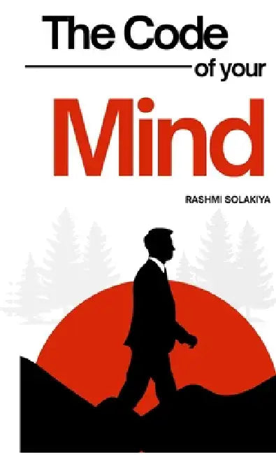 The Code of Your Mind by Rashmi Solakiya