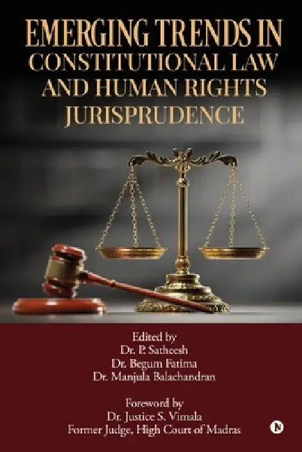 Emerging Trends in Constitutional Law and Human Rights Jurisprudence by Dr P Satheesh, Dr Begum Fatima, Dr Manjula Balachandran