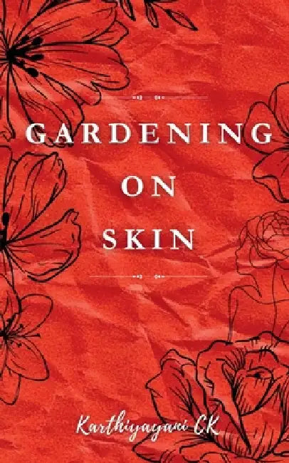 Gardening on Skin by Karthiyayani Ck