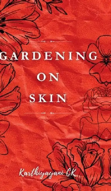 Gardening on Skin by Karthiyayani Ck