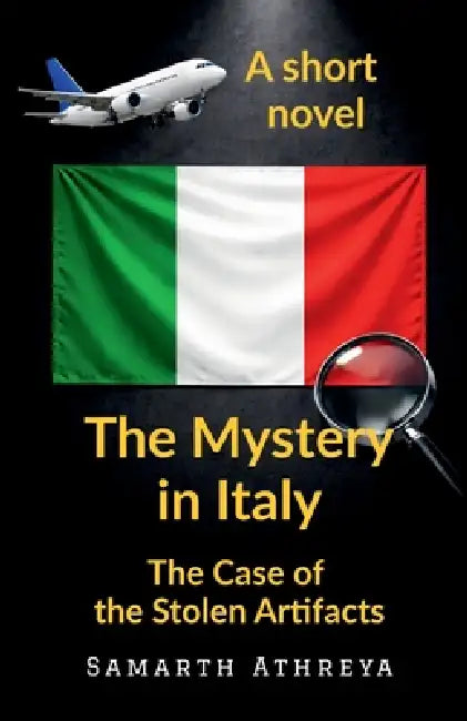 The Mystery in Italy: The Case of the Stolen Artefacts by Samarth Athreya