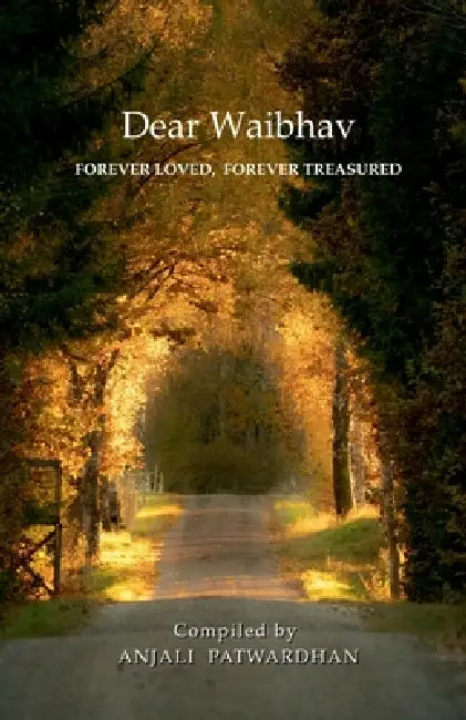 Dear Waibhav: Forever Loved, Forever Treasured by Anjali Patwardhan