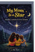 My Mom Is a Star: Mischief, Memories & Secret Missions by Hani