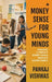 Money Sense for Young Minds: Finance Literacy Every Child Should Learn Early by Pankaj Vishwas