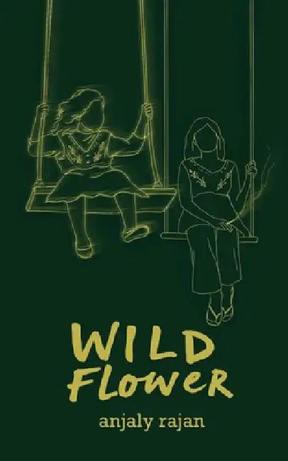 Wildflower: A Tale of Shadows, Love and Beauty Within by Anjaly Rajan