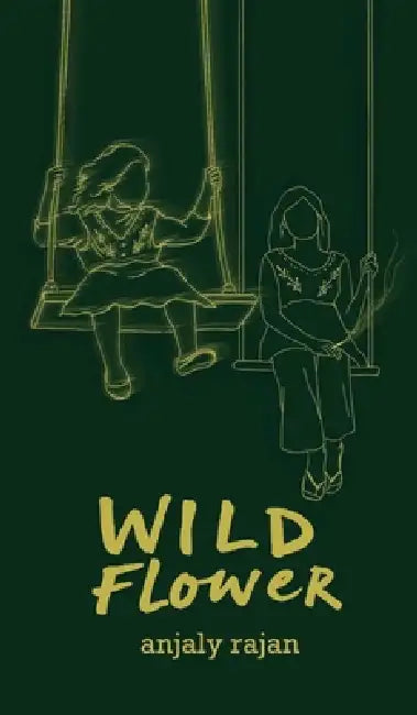 Wildflower: A Tale of Shadows, Love and Beauty Within by Anjaly Rajan