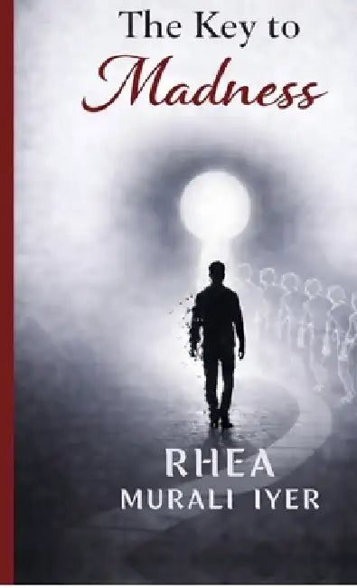 The Key to Madness by Rhea Murali Iyer