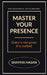 Master Your Presence: Grace is not given, it is crafted. by Shayma Hasan