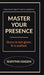 Master Your Presence: Grace is not given, it is crafted. by Shayma Hasan