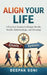 Align Your Life: A Practical System to Design Health, Wealth, Relationships, and Meaning by Deepak Soni