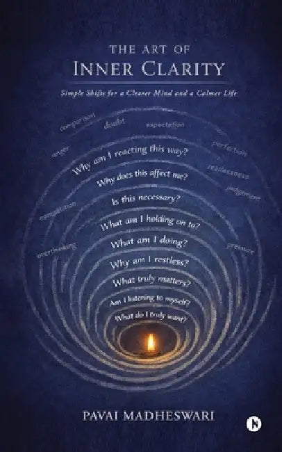 The Art of Inner Clarity: Simple Shifts for a Clearer Mind and a Calmer Life by Pavai Madheswari