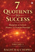 7 Quotients to Success: Blueprint to Unlock the Mastery of Human Potential by Raghuraj Chopra