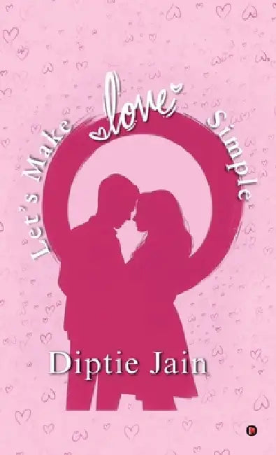 Let's Make Love Simple by Diptie Jain