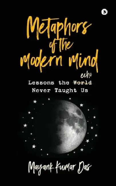Metaphors of the modern mind: Lessons the echo never taught us by Mayank Kumar Das