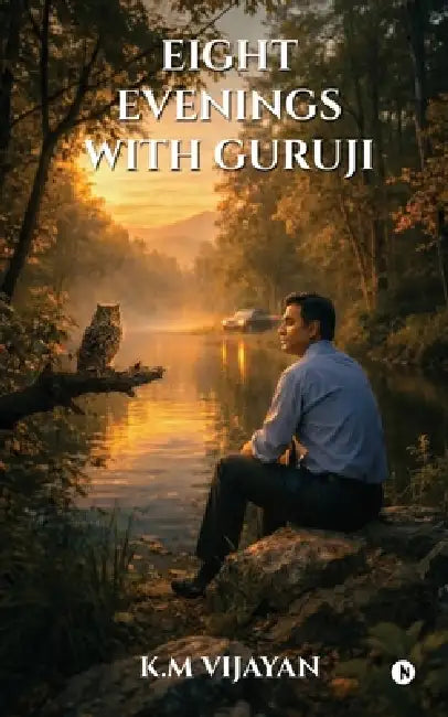 Eight Evenings with Guruji by K M Vijayan
