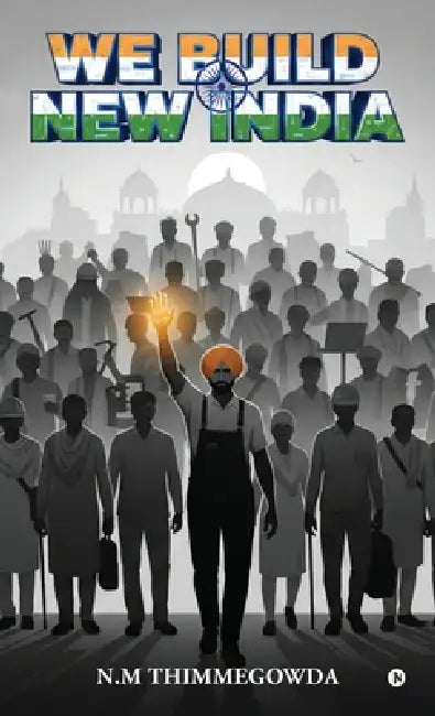 We Build New India by N M Thimmegowda