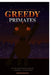 Greedy Primates: How Our Primitive Instincts Are Running - and Ruining - the Modern World by Prabhasudhan Soman