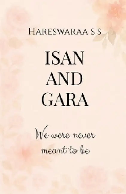 Isan and Gara: We Were Never Meant To Be by Hareswaraa S S