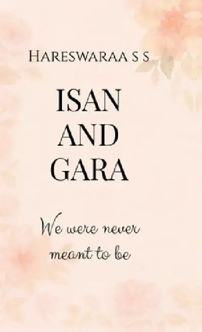 Isan and Gara: We Were Never Meant To Be by Hareswaraa S S
