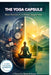 The Yoga Capsule: Micro-Practices for the Modern Body & Mind by Neeresh Kumar
