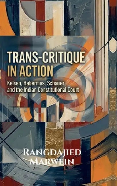 Trans-Critique in Action: Kelsen, Habermas, Schauer and the Indian Constitutional Court by Rangdajied Marwein