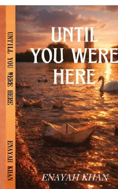 Until you were here by Enayah Khan