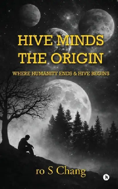 Hive Minds: Where humanity ends and Hive begins by Ro S Chang