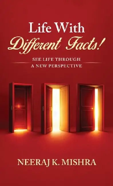 Life With Different Facts! by Neeraj K Mishra