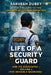 Life of a Security Guard and Its Associates: From the Gate to the Growth of the Organization by Sarvesh Dubey