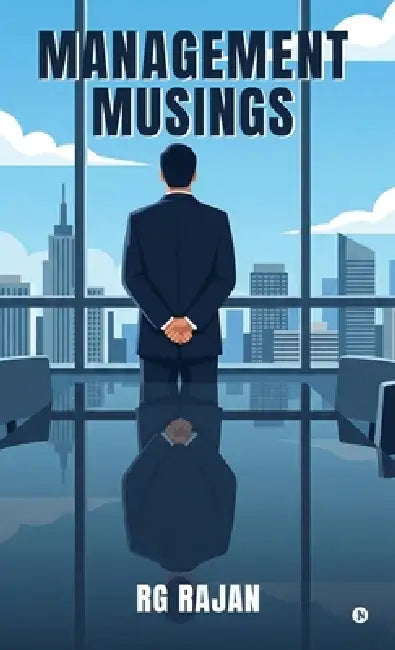 Management Musings by Rg Rajan