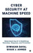Cyber Security at Machine Speed: Understand how AI Is Redefining Detection, Response, and Prevention by Diwakar Dayal, Shaik J Ahmed