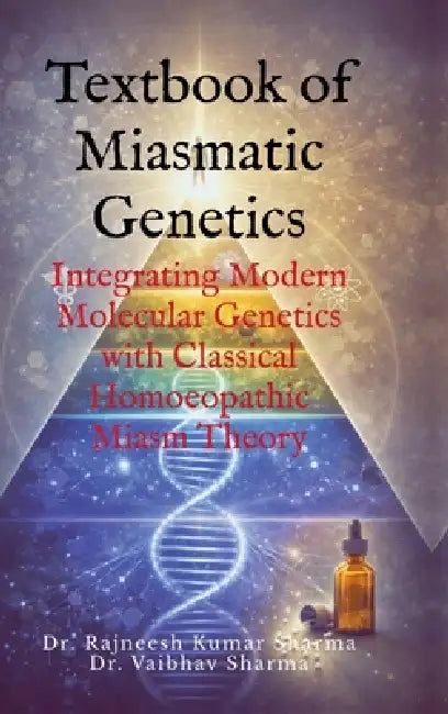Textbook of Miasmatic Genetics: Integrating Modern Molecular Genetics ...