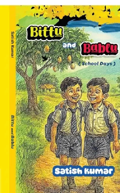 Bittu and Bablu: (School Days) by Satish Kumar