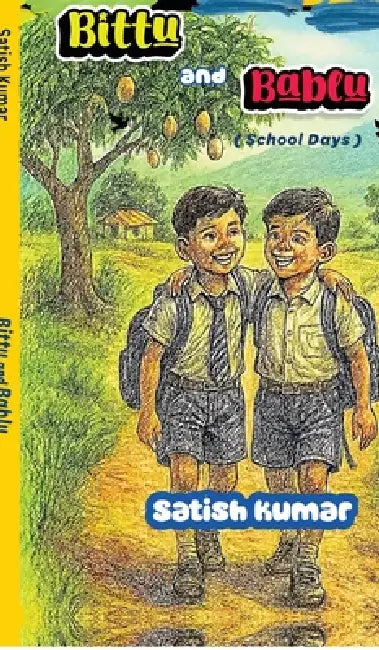 Bittu and Bablu: (School Days) by Satish Kumar