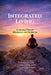 Integrated Living: A Journey Toward Wholeness and Resilience by Narayanan Chinthavalappu Chidambaran