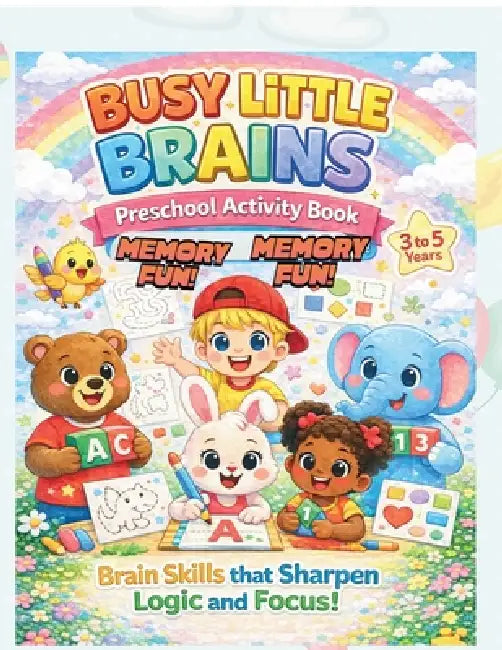 Busy Little Brains-Preschool Activity Book-Memory Fun!: Brain Skills that Sharpen Logic and Focus! by M K Alice