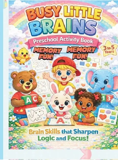 Busy Little Brains-Preschool Activity Book-Memory Fun!: Brain Skills that Sharpen Logic and Focus! by M K Alice
