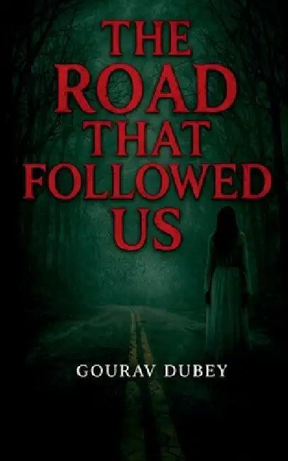 The Road That Followed Us by Gourav Dubey