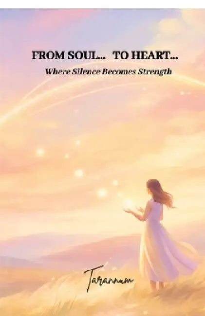 From Soul... To Heart... by Tarannum Dhange