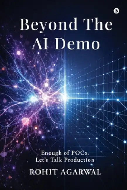 Beyond The AI Demo: Enough of POCs. Let's Talk Production by Rohit Agarwal
