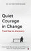 Quiet Courage in Change: From Fear to Discovery: Emotional, Psychological and Practical Tools for Staying Grounded by Dr Saji Purathepparambil
